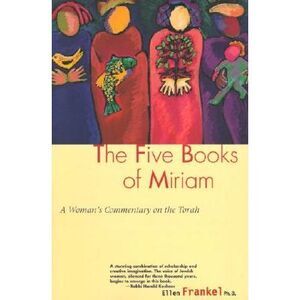 Five Books of Miriam: A Woman's Commentary on the Torah -- Ellen Frankel
